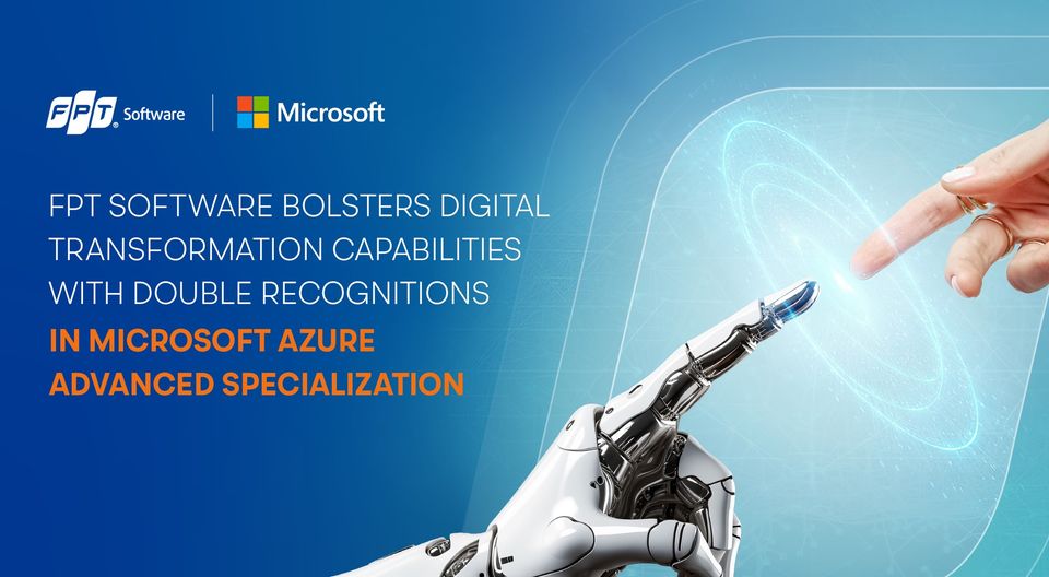 FPT Software tăng cường khả năng chuyển đổi số với hai chứng nhận Microsoft Azure Advanced Specialisation 