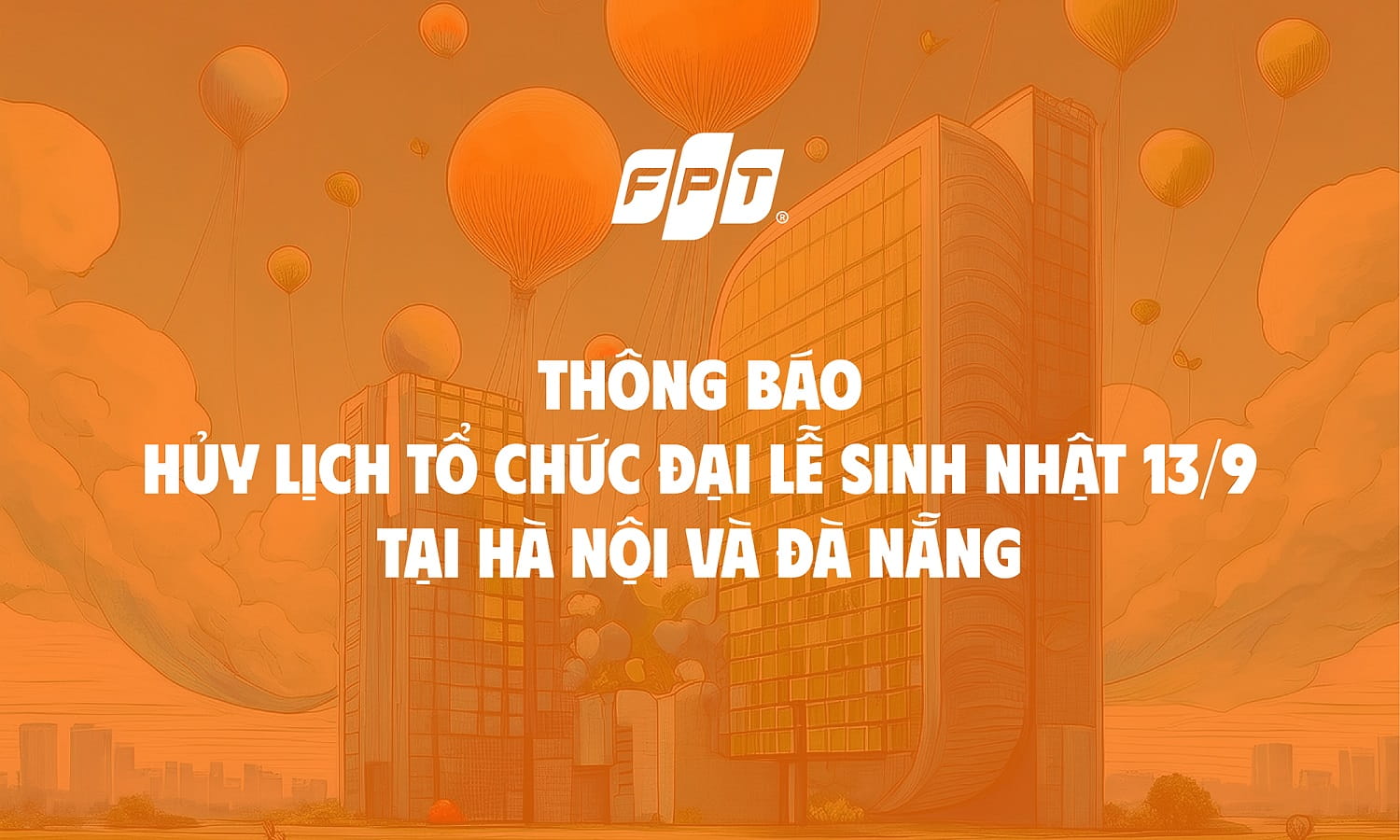 FPT huỷ tổ chức Đại lễ FPT 13/9, hướng về đồng đội, đồng bào vùng bão lũ